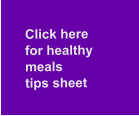 Click here for healthy meals  tips sheet